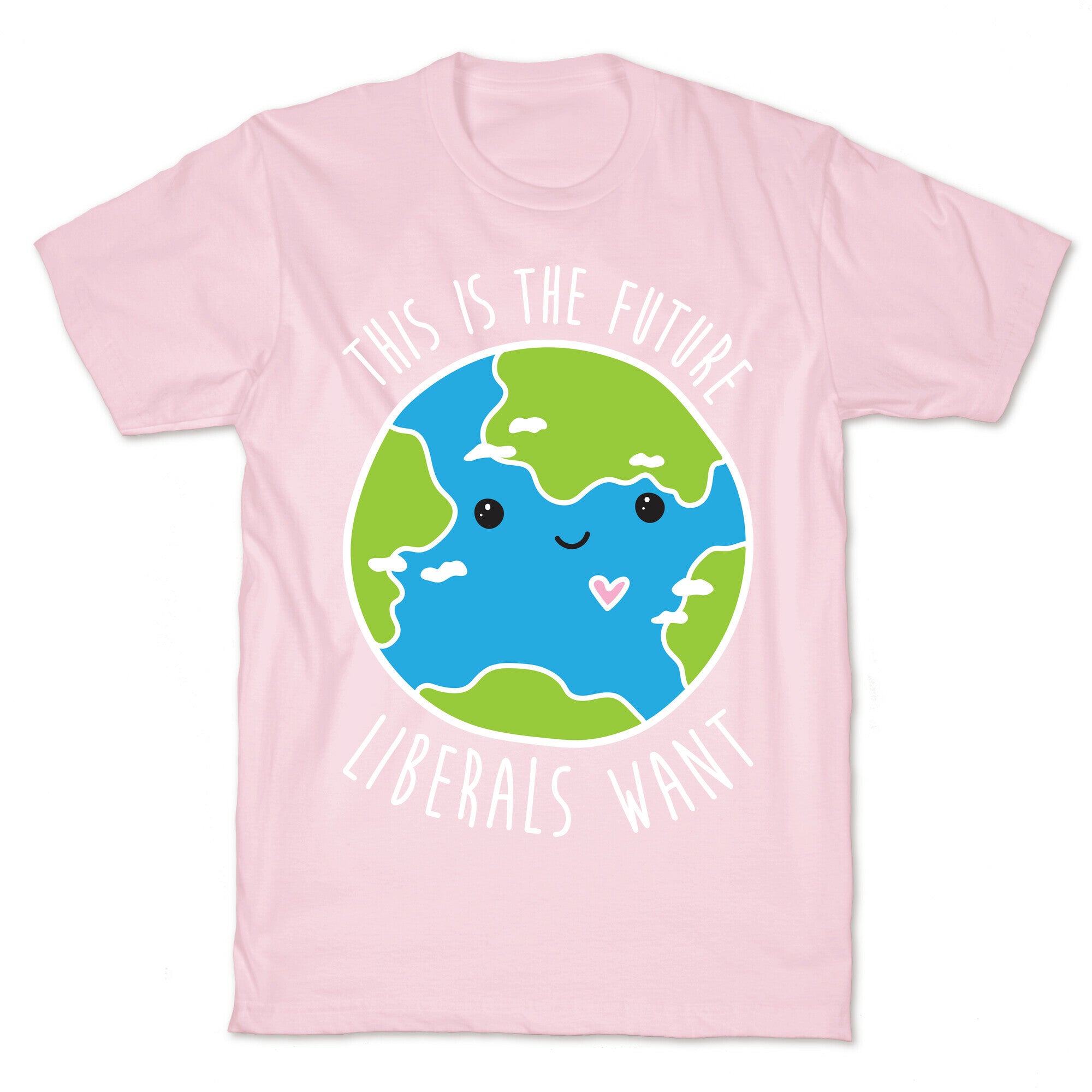 This Is The Future Liberals Want (Earth) T-Shirt